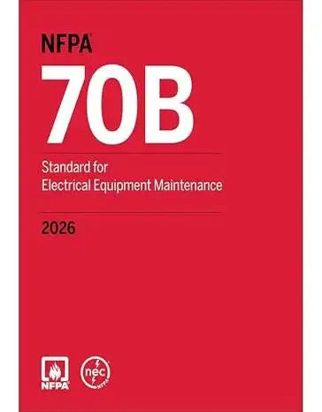 NFPA 70B, Standard for Electrical Equipment Maintenance – Preventive Maintenance for Electrical Systems and Equipment 2026