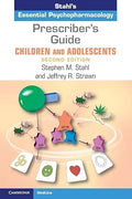 Prescriber’s Guide Children & Adolescents – Stahl’s Psychopharmacology 2nd Edition Clinical Reference