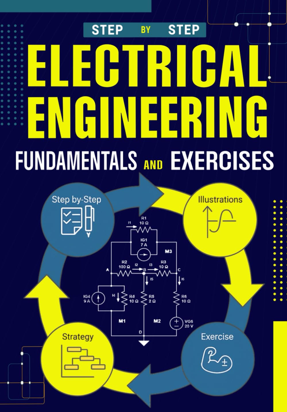 Fundamentals and Exercises of Electrical Engineering: Theory, Theorems, and Applications in DC and AC with Applied Exercises (Electrical Engineering Exam Prep Series)