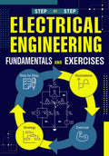 Fundamentals and Exercises of Electrical Engineering: Theory, Theorems, and Applications in DC and AC with Applied Exercises (Electrical Engineering Exam Prep Series)