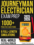 Journeyman Electrician Exam Prep: Complete NEC Guide with 1000+ Practice Questions & 6 Full-Length Simulations to Master Calculations, Code Rules, and Real-World Electrical Problem