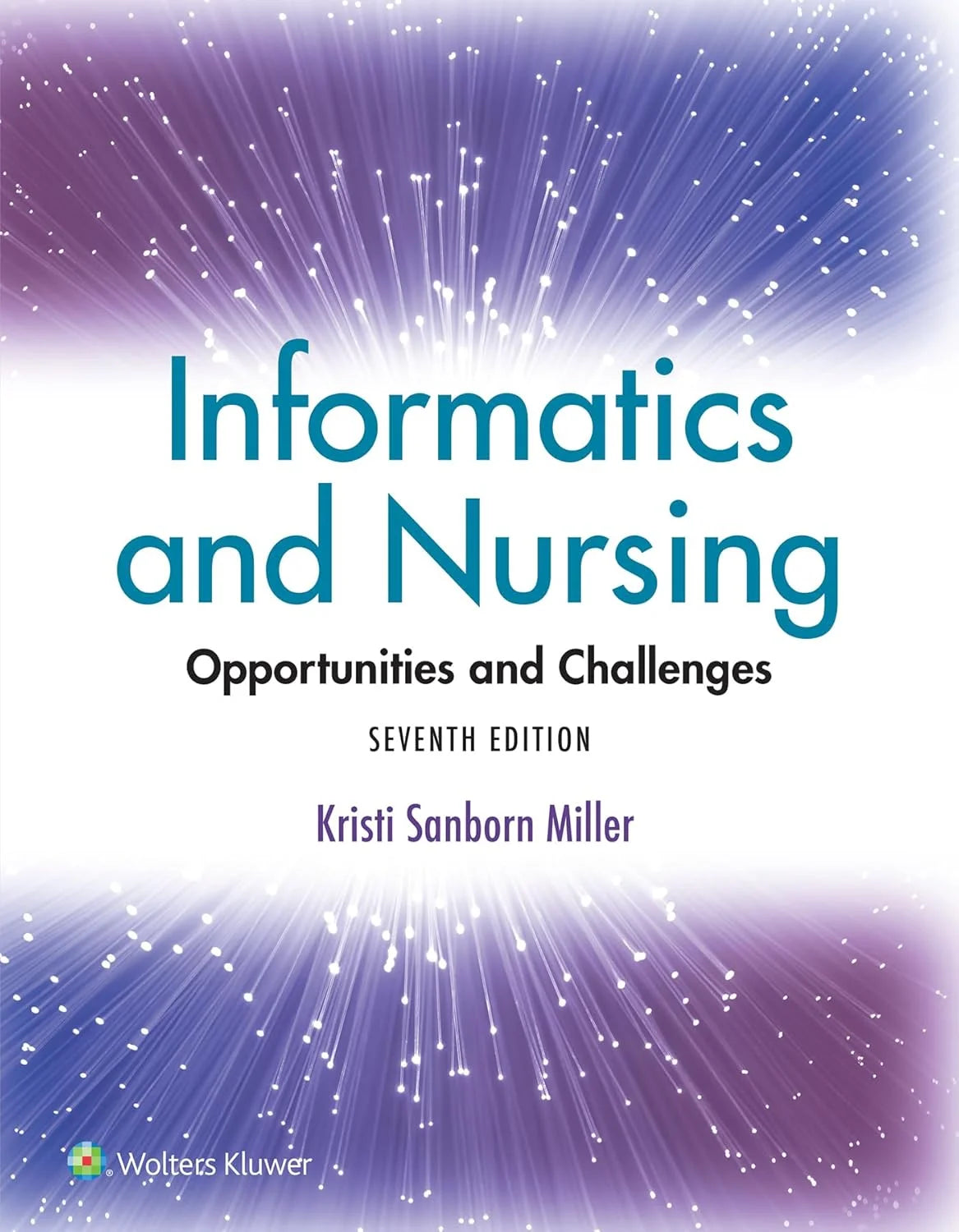 Informatics and Nursing: Opportunities and Challenges Seventh, North American Edition