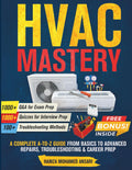 HVAC Mastery: a Complete a to Z Guide from Basics to Advanced Concepts Repairs