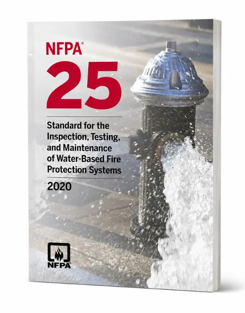 NFPA 25: Standard for the Inspection, Testing, and Maintenance of Water-Based Fire Protection Systems – 2020 Edition