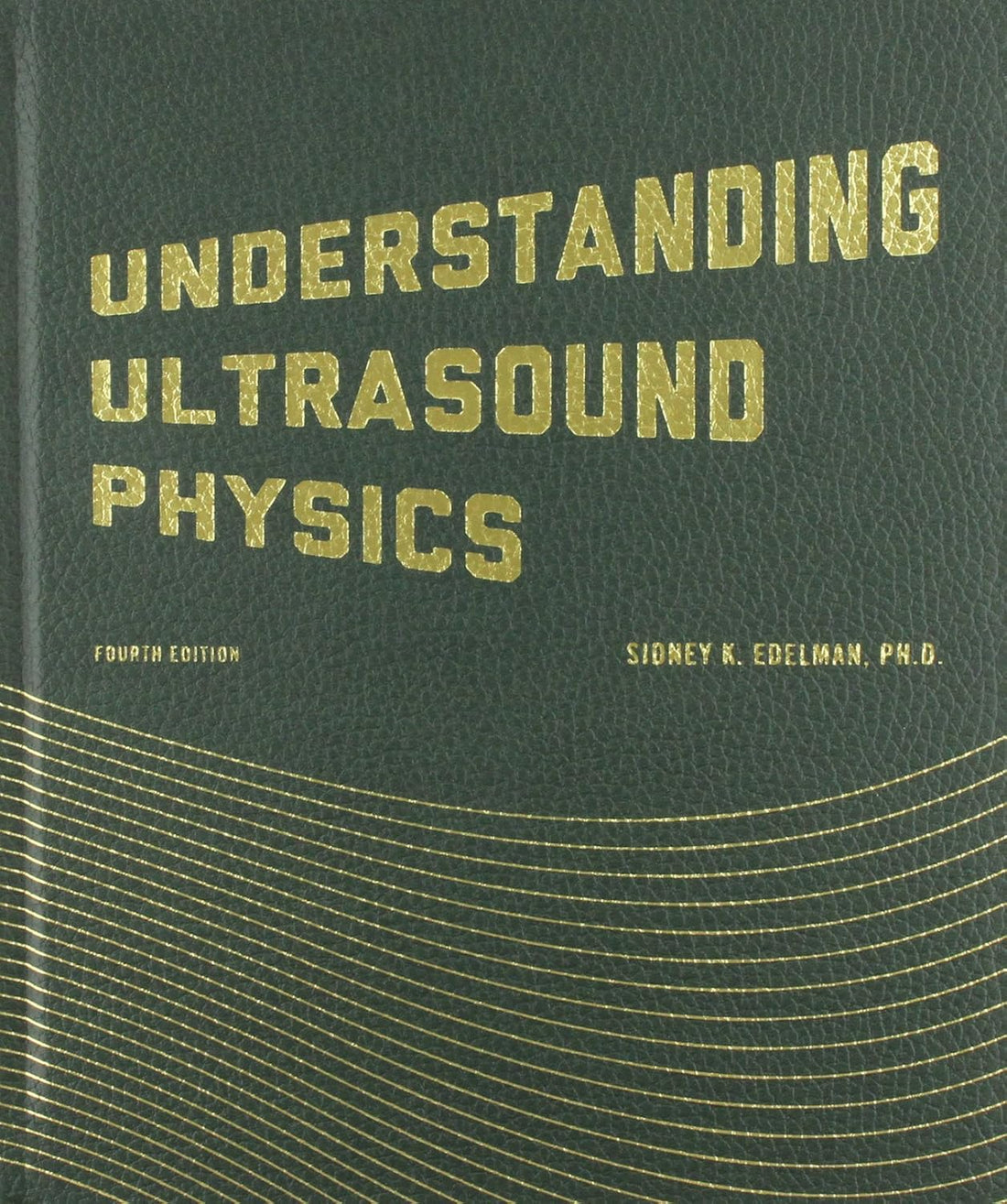 Understanding Ultrasound Physics Hardcover – July 15 2012